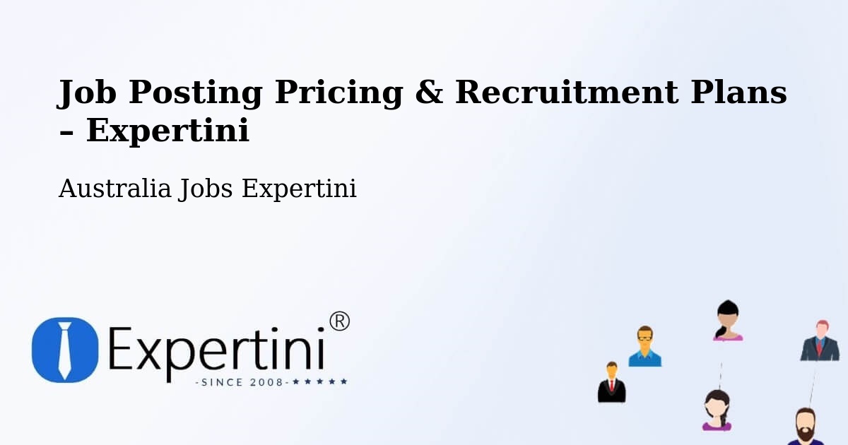 Job Posting Pricing & Recruitment Plans – Kambah - Kambah, Australia Jobs Expertini